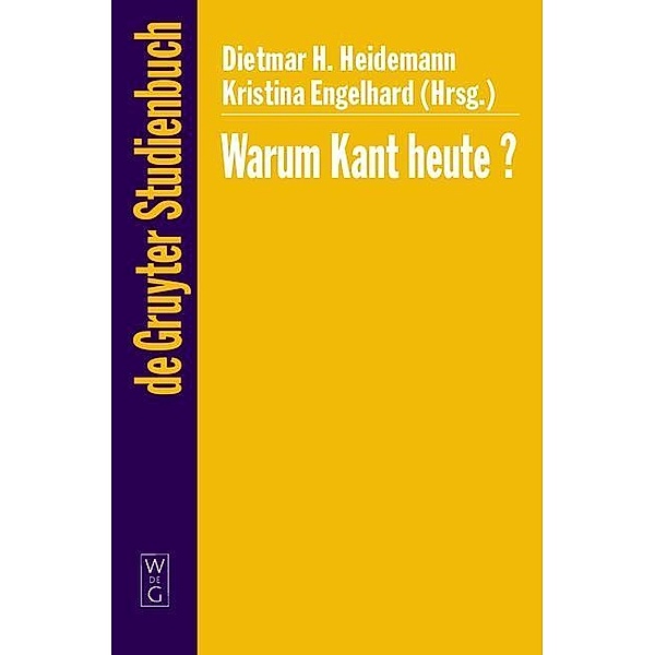 Warum Kant heute? / De Gruyter Studienbuch