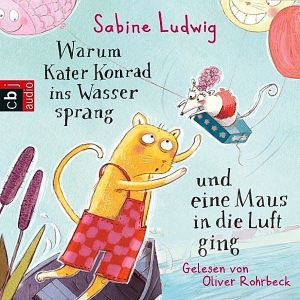 Warum Kater Konrad ins Wasser sprang und eine Maus in die Luft ging, Sabine Ludwig