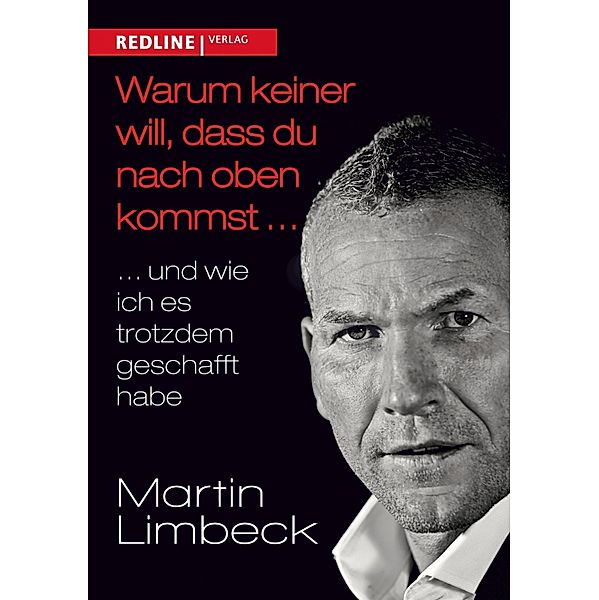 Warum keiner will, dass du nach oben kommst ..., Martin Limbeck