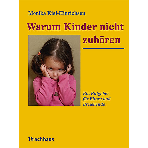 Warum Kinder nicht zuhören, Monika Kiel-Hinrichsen