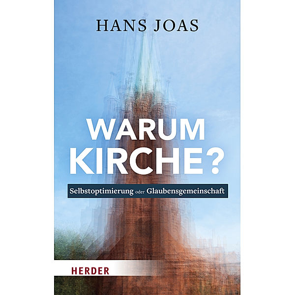 Warum Kirche?, Hans Joas