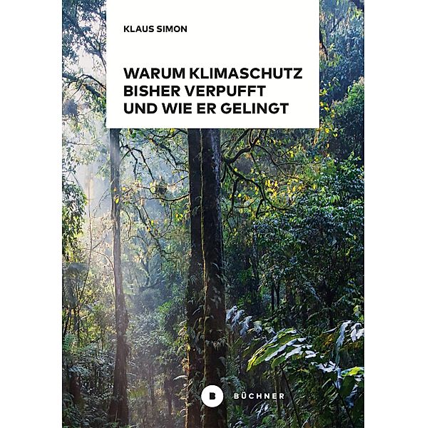 Warum Klimaschutz bisher verpufft und wie er gelingt, Klaus Simon