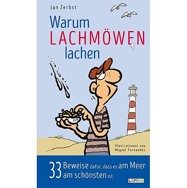 Warum Lachmöwen lachen - 33 Beweise dafür, dass es am Meer am schönten ist, Jan Zerbst