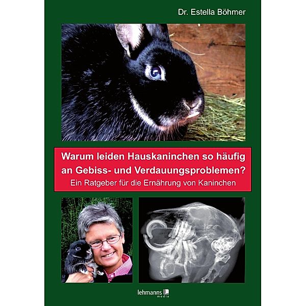 Warum leiden Hauskaninchen so häufig an Gebiss- und Verdauungsproblemen?, Estella Böhmer