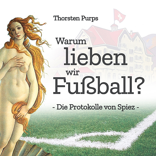 Warum lieben wir Fußball?, Thorsten Purps