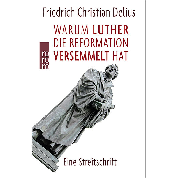 Warum Luther die Reformation versemmelt hat, Friedrich Christian Delius