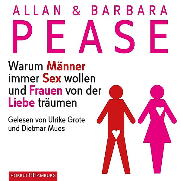 Warum Männer immer Sex wollen und Frauen von der Liebe träumen, Allan Pease, Barbara Pease