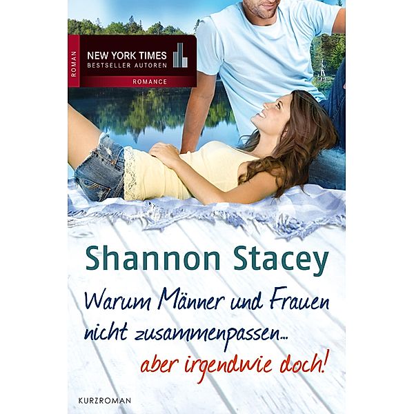 Warum Männer und Frauen nicht zusammenpassen ... aber irgendwie doch!, Shannon Stacey