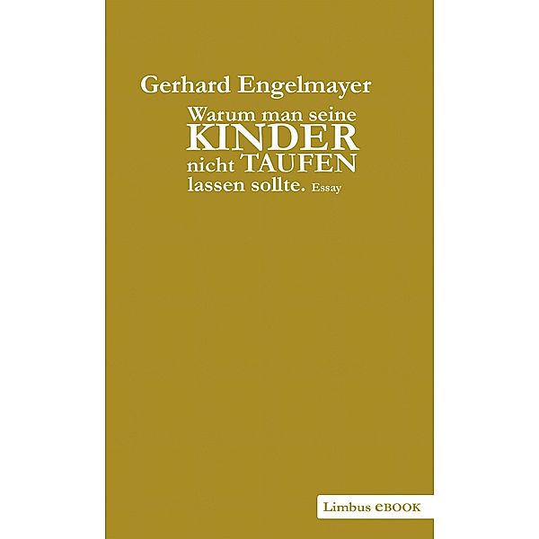 Warum man seine Kinder nicht taufen lassen sollte, Gerhard Engelmayer