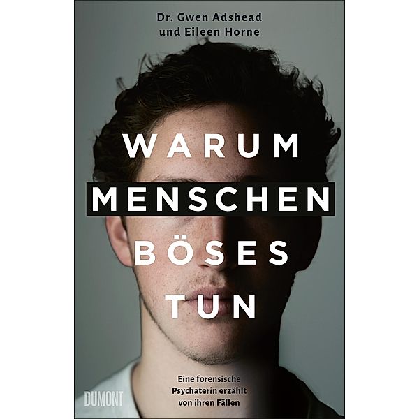 Warum Menschen Böses tun, Gwen Adshead, Eileen Horne