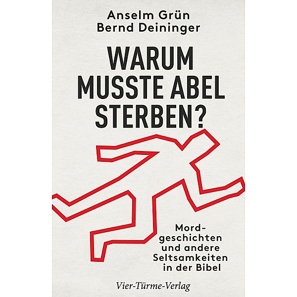 Warum musste Abel sterben?, Anselm Grün, Bernd Deininger
