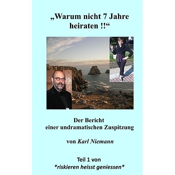 Warum nicht 7 Jahre heiraten !! / riskieren heisst geniessen Bd.1, KARL NIEMANN