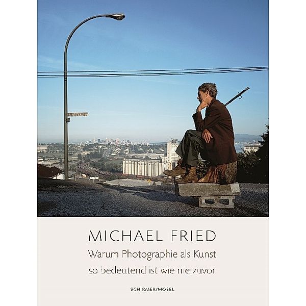 Warum Photographie als Kunst so bedeutend ist wie nie zuvor, Michael Fried