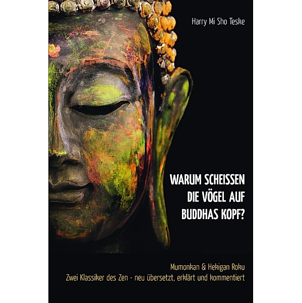 Warum scheißen die Vögel auf Buddhas Kopf?, Harry Mi Sho Teske