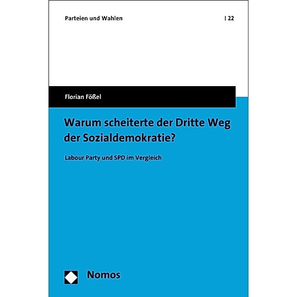 Warum scheiterte der Dritte Weg der Sozialdemokratie? / Parteien und Wahlen Bd.22, Florian Fößel