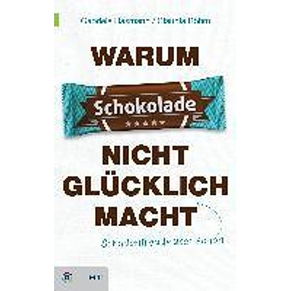 Warum Schokolade nicht glücklich macht / Goldegg Unterhaltung, Gabriele Hasmann, Claudia Böhm