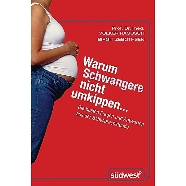 Warum Schwangere nicht umkippen..., Volker Ragosch, Birgit Zebothsen