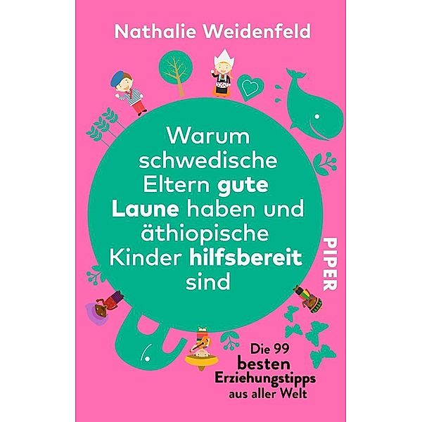 Warum schwedische Eltern gute Laune haben und äthiopische Kinder hilfsbereit sind, Nathalie Weidenfeld