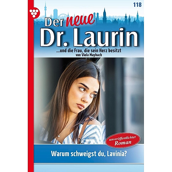 Warum schweigst du, Lavinia? / Der neue Dr. Laurin Bd.118, Viola Maybach