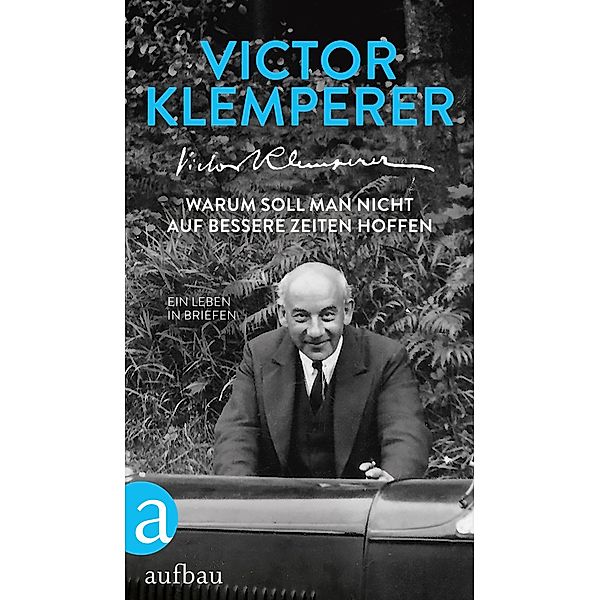 Warum soll man nicht auf bessere Zeiten hoffen, Victor Klemperer