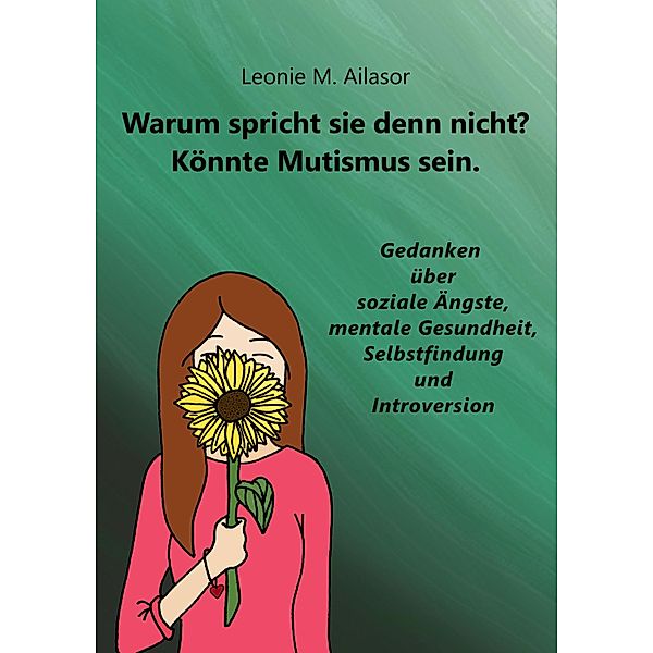 Warum spricht sie denn nicht? Könnte Mutismus sein., Leonie M. Ailasor