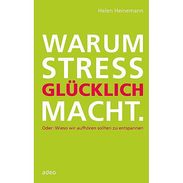 Warum Stress glücklich macht, Helen Heinemann