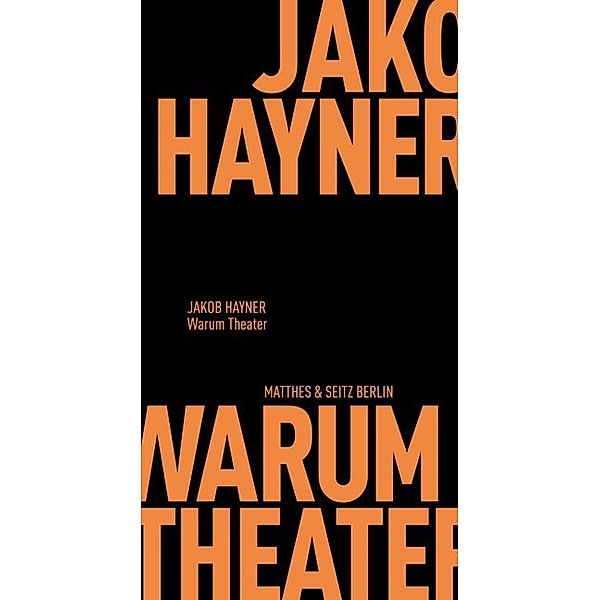 Warum Theater, Jakob Hayner
