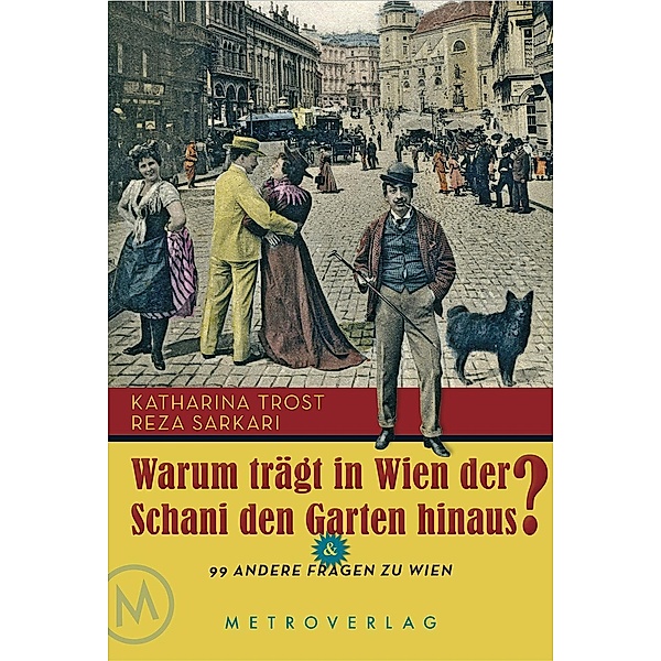 Warum trägt in Wien der Schani den Garten hinaus?, Katharina Trost