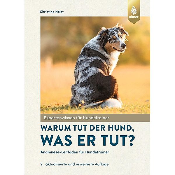 Warum tut der Hund, was er tut?, Christine Holst