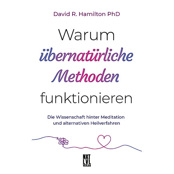 Warum übernatürliche Methoden funktionieren, m. 1 Buch, David R. Hamilton