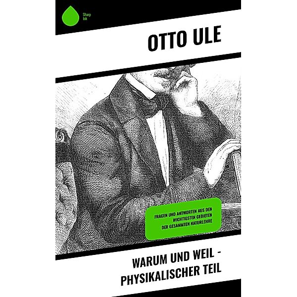 Warum und Weil - Physikalischer Teil, Otto Ule