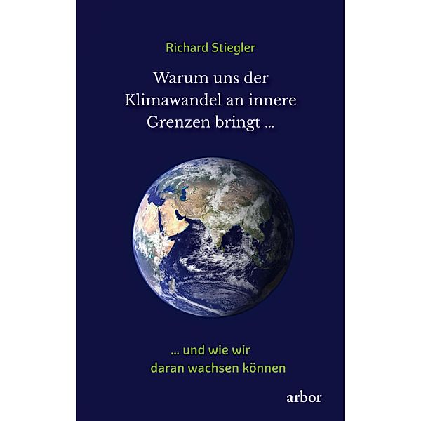 Warum uns der Klimawandel an innere Grenzen bringt ..., Richard Stiegler