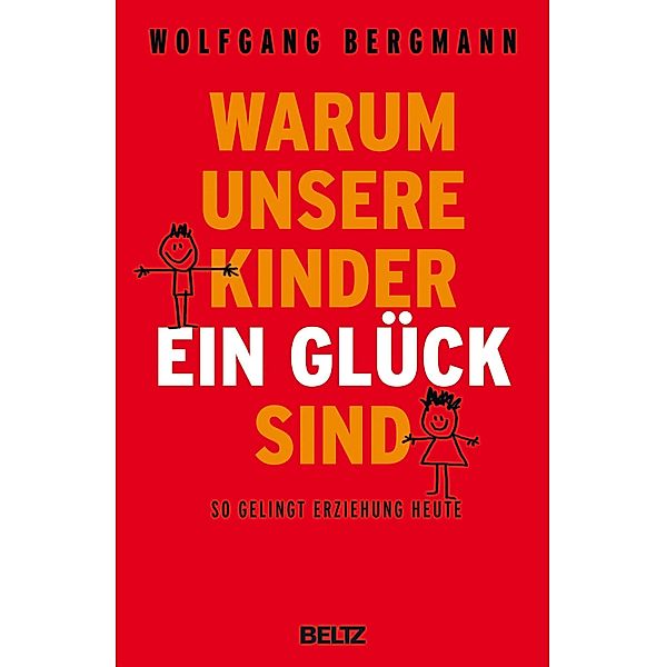 Warum unsere Kinder ein Glück sind, Wolfgang Bergmann