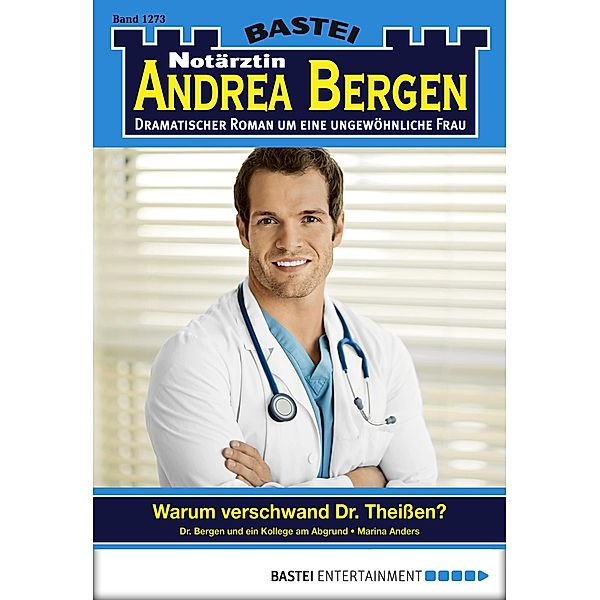 Warum verschwand Dr. Theissen? / Notärztin Andrea Bergen Bd.1273, Marina Anders