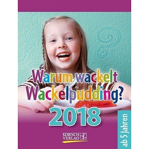 Warum wackelt Wackelpudding? 2018