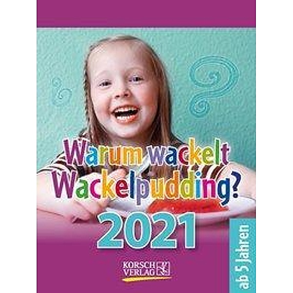 Warum wackelt Wackelpudding? 2021