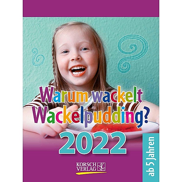 Warum wackelt Wackelpudding? 2022