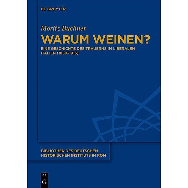Warum weinen? / Bibliothek des Deutschen Historischen Instituts in Rom Bd.135, Moritz Buchner
