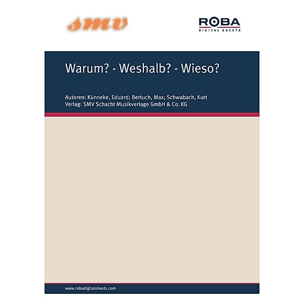 Warum? - Weshalb? - Wieso?, Eduard Künneke, Max Bertuch, Kurt Schwabach