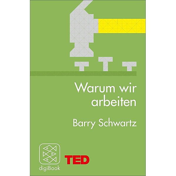 Warum wir arbeiten / TED Books, Barry Schwartz