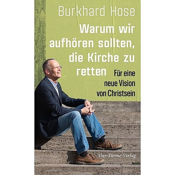 Warum wir aufhören sollten, die Kirche zu retten, Burkhard Hose