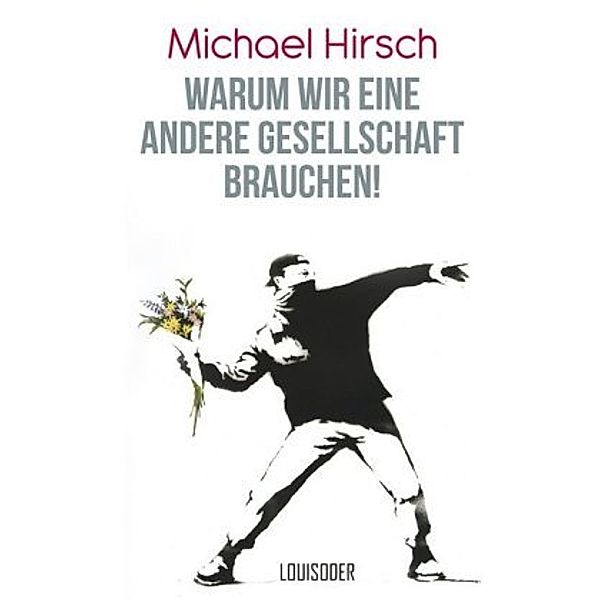 Warum wir eine andere Gesellschaft brauchen!, Michael Hirsch