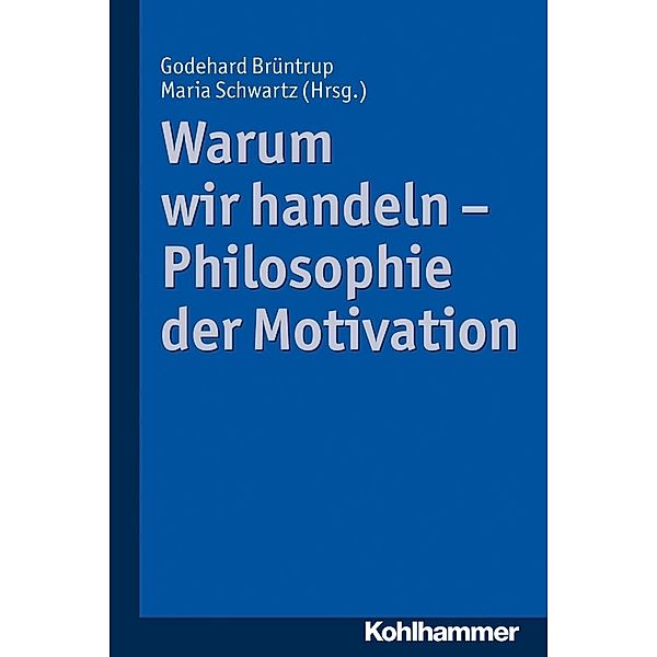 Warum wir handeln - Philosophie der Motivation