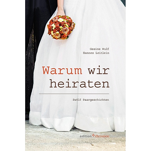 Warum wir heiraten, Hannes Leitlein, Gesine Wulf