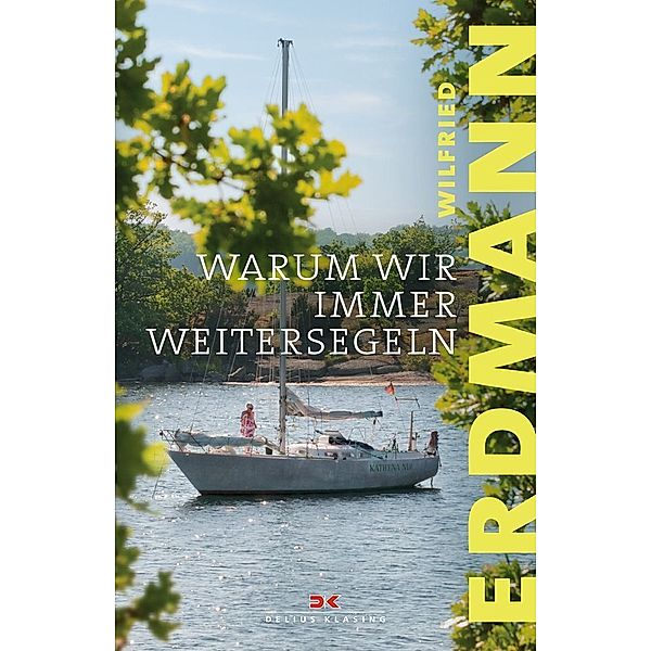 Warum wir immer weitersegeln, Wilfried Erdmann