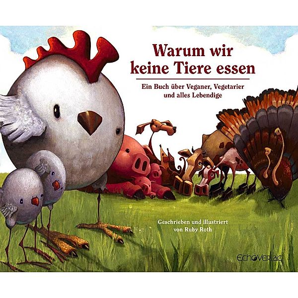 Warum wir keine Tiere essen, Ruby Roth