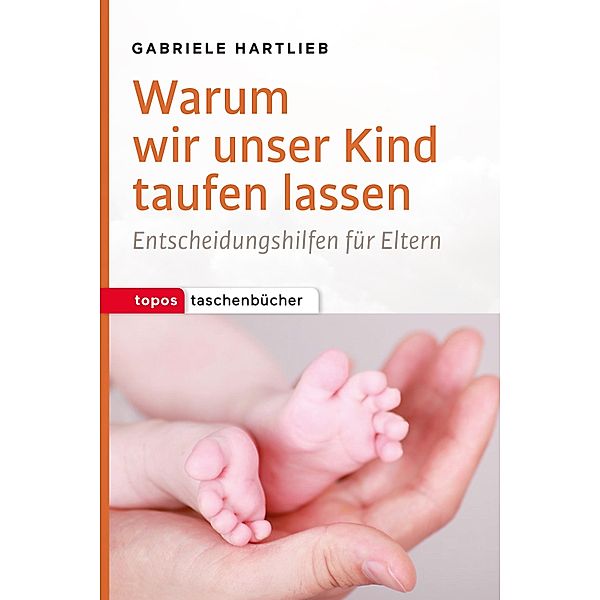 Warum wir unser Kind taufen lassen, Gabriele Hartlieb