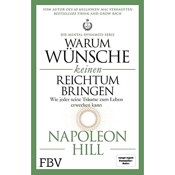 Warum Wünsche keinen Reichtum bringen - Die Mental-Dynamite-Serie, Napoleon Hill