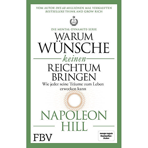 Warum Wünsche keinen Reichtum bringen - Die Mental-Dynamite-Serie, Napoleon Hill