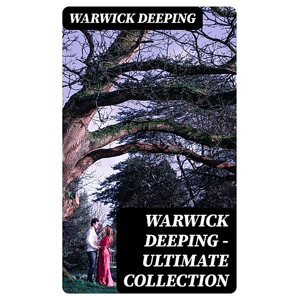 Warwick Deeping - Ultimate Collection, Warwick Deeping
